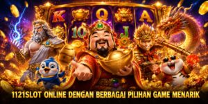 1121SLOT Online dengan Berbagai Pilihan Game Menarik